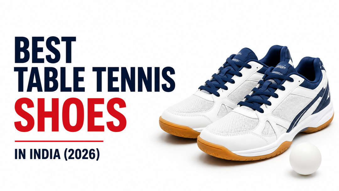 Best Table Tennis Shoes in India (2026): What Players Actually Need